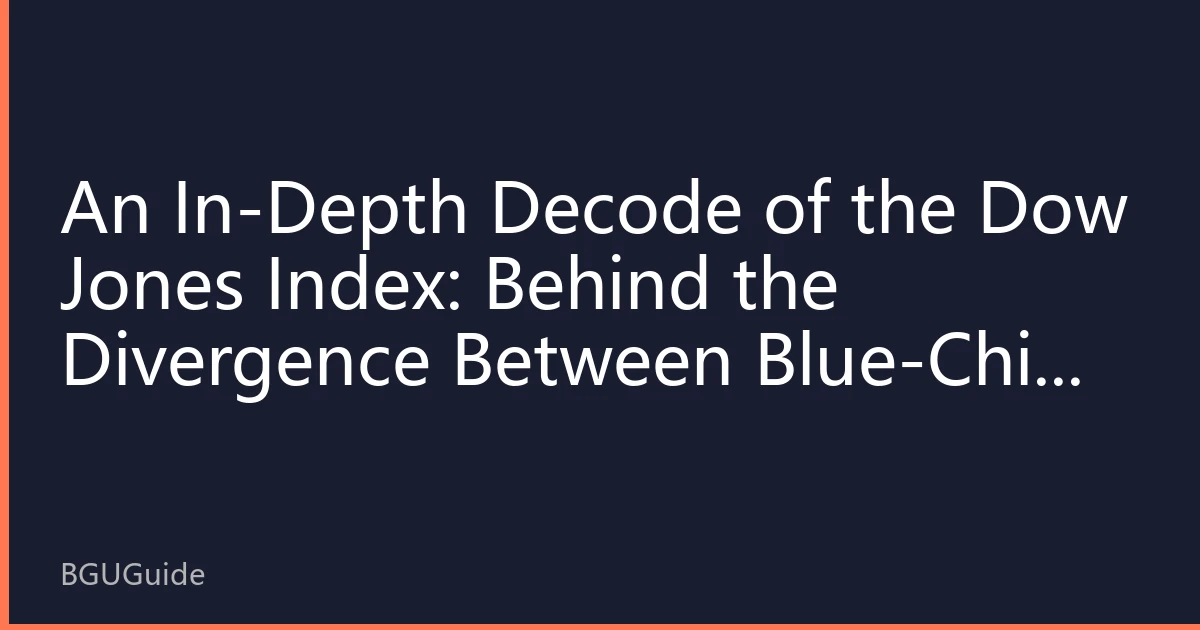 An In-Depth Decode of the Dow Jones Index: Behind the Divergence Between Blue-Chip 